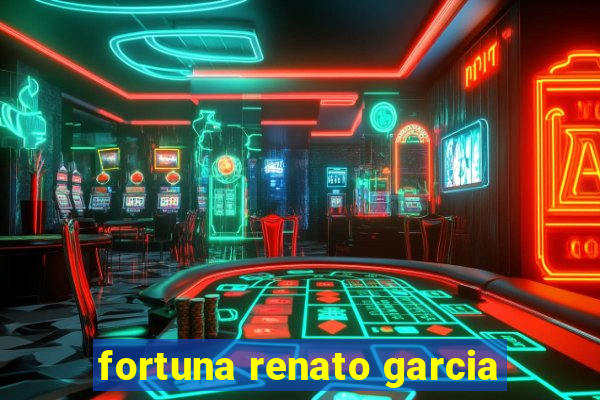 fortuna renato garcia